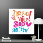 I love you so much canvas